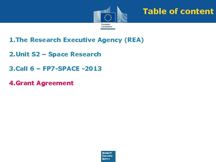 Table of content 1. The Research Executive Agency (REA) 2. Unit S 2 –