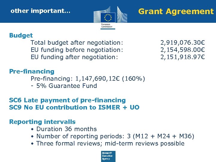 other important… Grant Agreement Budget Total budget after negotiation: EU funding before negotiation: EU