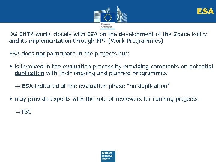 ESA DG ENTR works closely with ESA on the development of the Space Policy