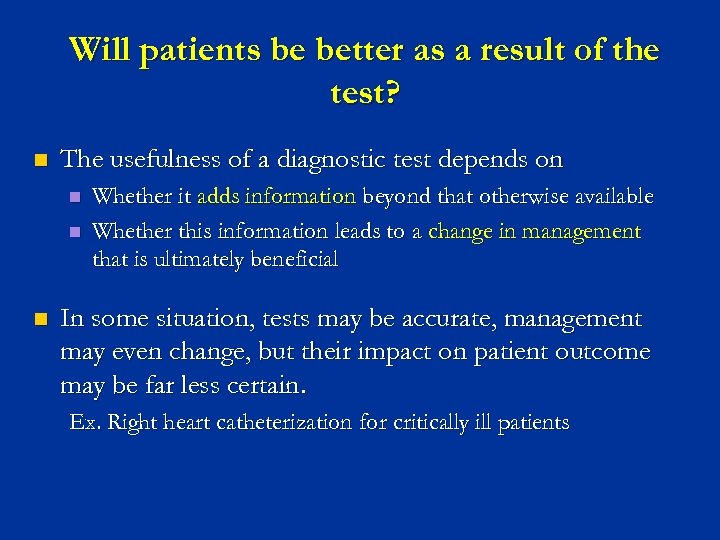 Will patients be better as a result of the test? n The usefulness of