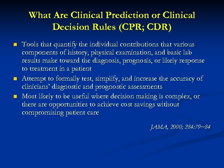 What Are Clinical Prediction or Clinical Decision Rules (CPR; CDR) n n n Tools