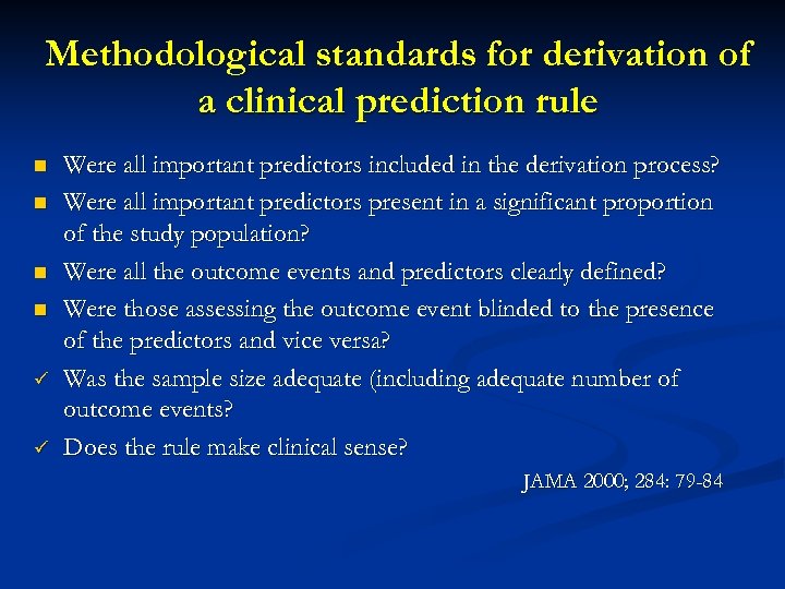 Methodological standards for derivation of a clinical prediction rule n n ü ü Were