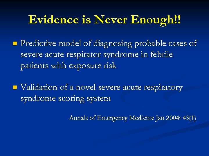 Evidence is Never Enough!! n Predictive model of diagnosing probable cases of severe acute