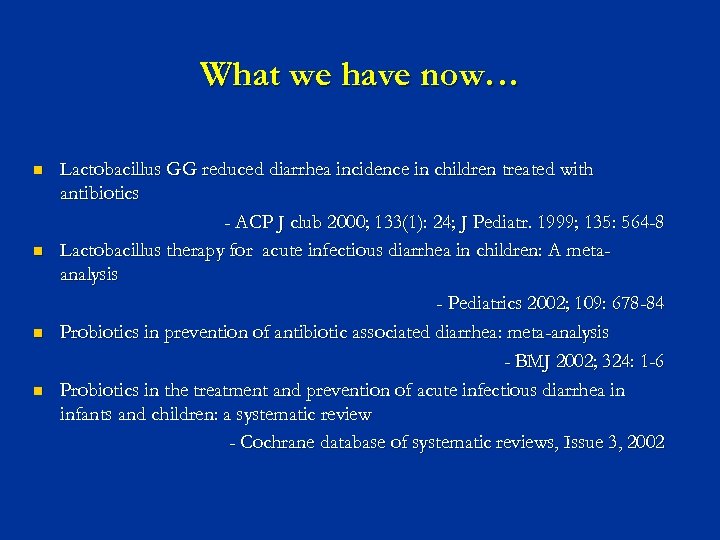 What we have now… n n Lactobacillus GG reduced diarrhea incidence in children treated