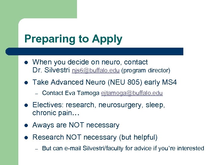 Preparing to Apply l When you decide on neuro, contact Dr. Silvestri njs 6@buffalo.