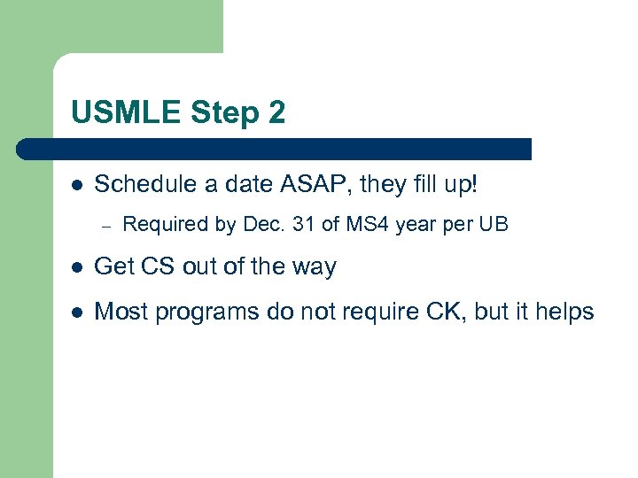USMLE Step 2 l Schedule a date ASAP, they fill up! – Required by