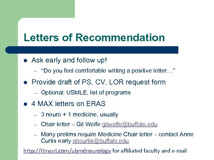Letters of Recommendation l Ask early and follow up! – l Provide draft of