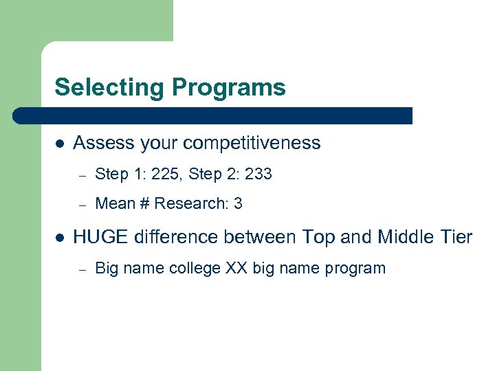 Selecting Programs l Assess your competitiveness – – l Step 1: 225, Step 2: