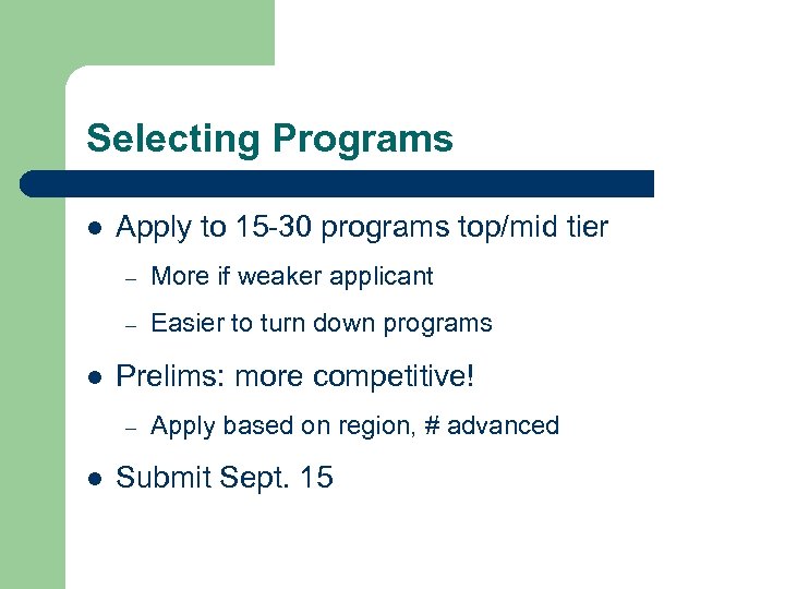 Selecting Programs l Apply to 15 -30 programs top/mid tier – – l More