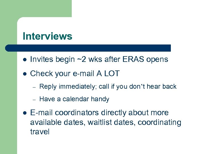 Interviews l Invites begin ~2 wks after ERAS opens l Check your e-mail A