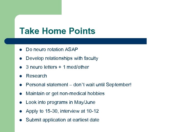Take Home Points l Do neuro rotation ASAP l Develop relationships with faculty l