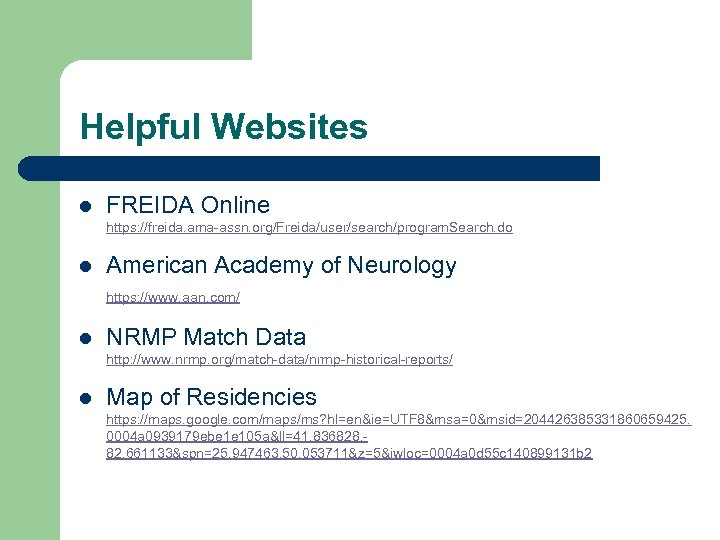 Helpful Websites l FREIDA Online https: //freida. ama-assn. org/Freida/user/search/program. Search. do l American Academy