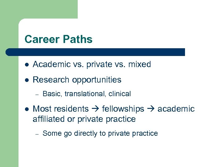 Career Paths l Academic vs. private vs. mixed l Research opportunities – l Basic,
