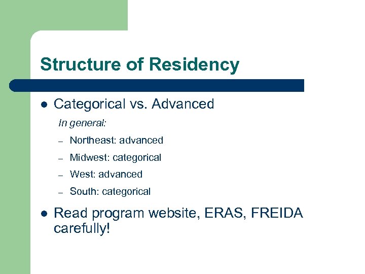 Structure of Residency l Categorical vs. Advanced In general: – – Midwest: categorical –