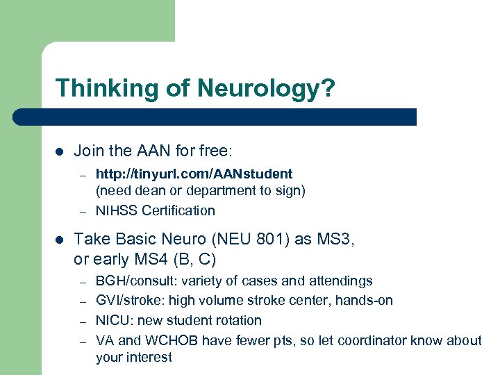 Thinking of Neurology? l Join the AAN for free: – – l http: //tinyurl.