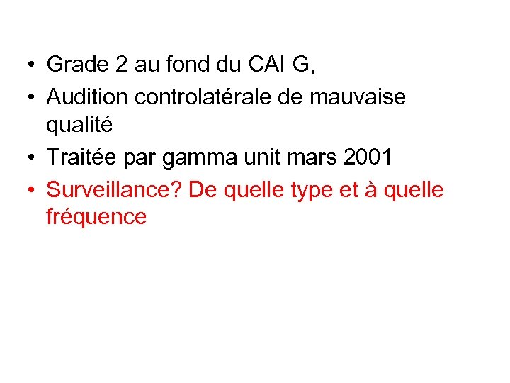  • Grade 2 au fond du CAI G, • Audition controlatérale de mauvaise