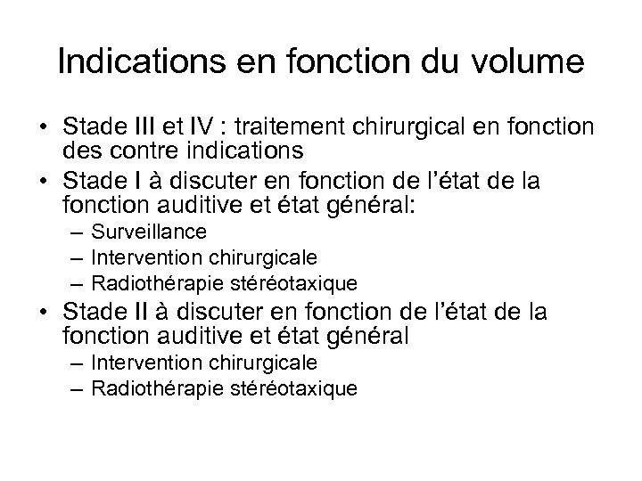 Indications en fonction du volume • Stade III et IV : traitement chirurgical en