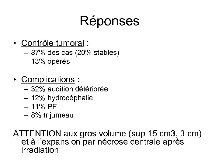 Réponses • Contrôle tumoral : – 87% des cas (20% stables) – 13% opérés