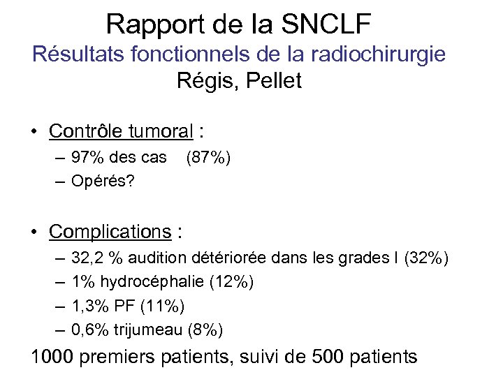 Rapport de la SNCLF Résultats fonctionnels de la radiochirurgie Régis, Pellet • Contrôle tumoral