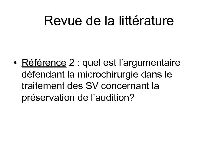 Revue de la littérature • Référence 2 : quel est l’argumentaire défendant la microchirurgie