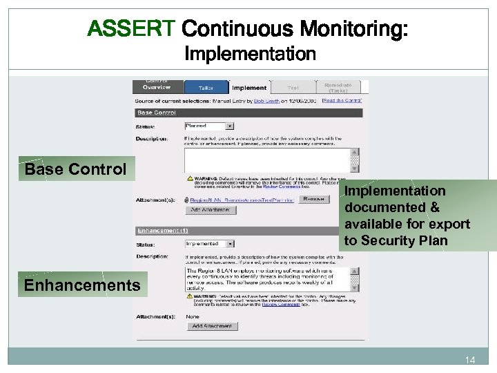 ASSERT Continuous Monitoring: Implementation Base Control Implementation documented & available for export to Security