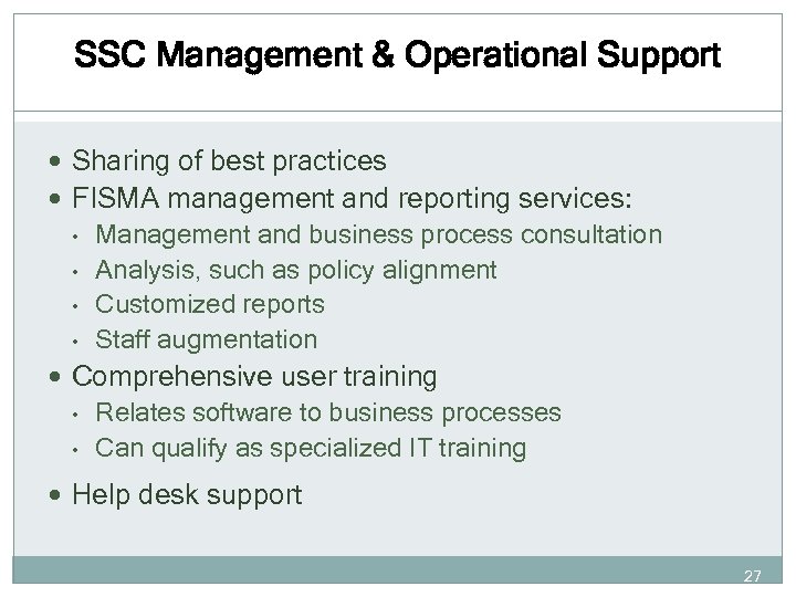 SSC Management & Operational Support Sharing of best practices FISMA management and reporting services: