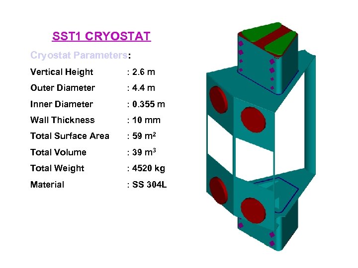 SST 1 CRYOSTAT Cryostat Parameters: Vertical Height : 2. 6 m Outer Diameter :