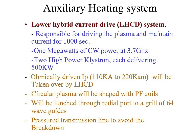 Auxiliary Heating system • Lower hybrid current drive (LHCD) system. - Responsible for driving