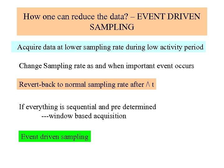 How one can reduce the data? – EVENT DRIVEN SAMPLING Acquire data at lower