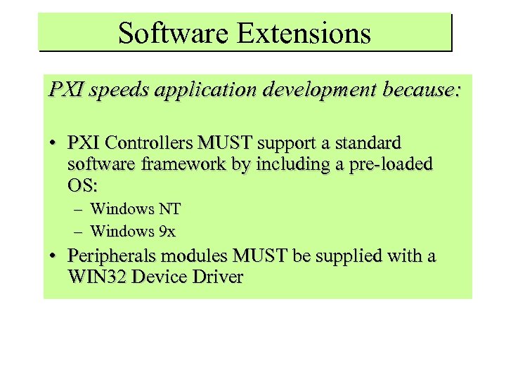 Software Extensions PXI speeds application development because: • PXI Controllers MUST support a standard