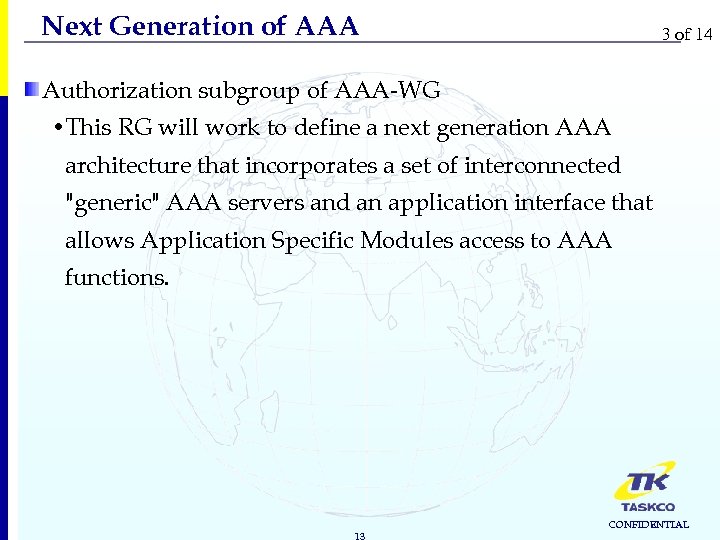 Next Generation of AAA 3 of 14 Authorization subgroup of AAA-WG • This RG