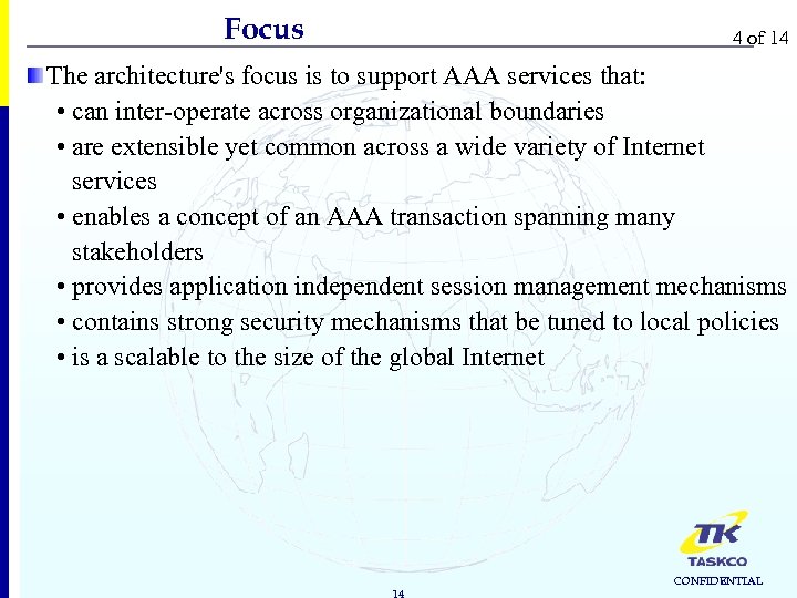 Focus 4 of 14 The architecture's focus is to support AAA services that: •