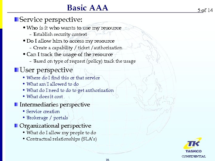 Basic AAA 5 of 14 Service perspective: • Who is it who wants to