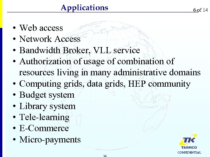 Applications • • • 6 of 14 Web access Network Access Bandwidth Broker, VLL