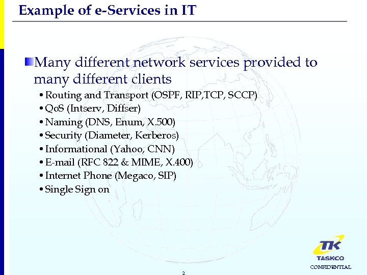 Example of e-Services in IT Many different network services provided to many different clients