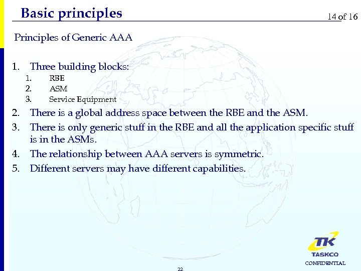 Basic principles 14 of 16 Principles of Generic AAA 1. Three building blocks: 1.