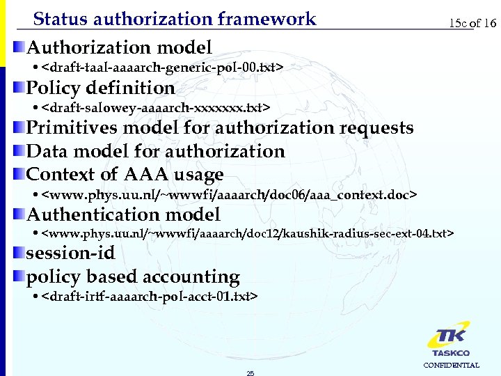 Status authorization framework Authorization model 15 c of 16 • <draft-taal-aaaarch-generic-pol-00. txt> Policy definition