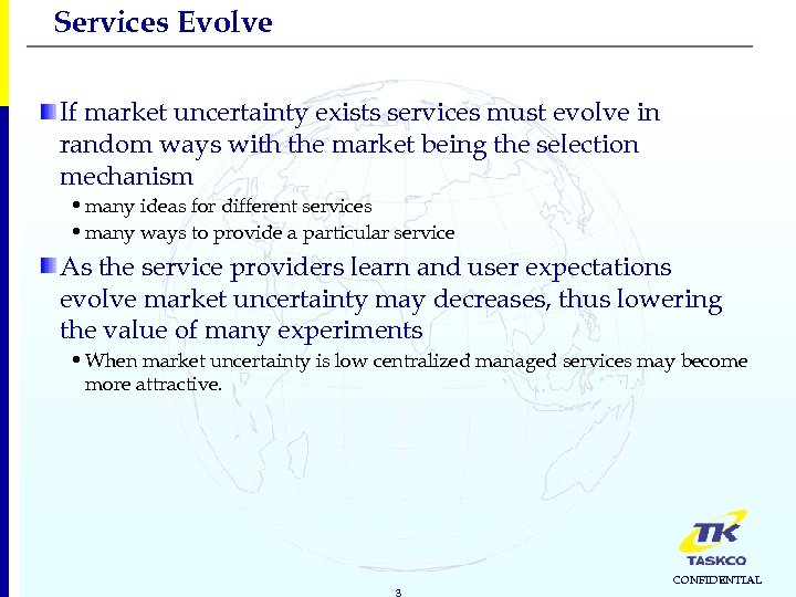 Services Evolve If market uncertainty exists services must evolve in random ways with the