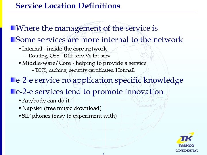 Service Location Definitions Where the management of the service is Some services are more