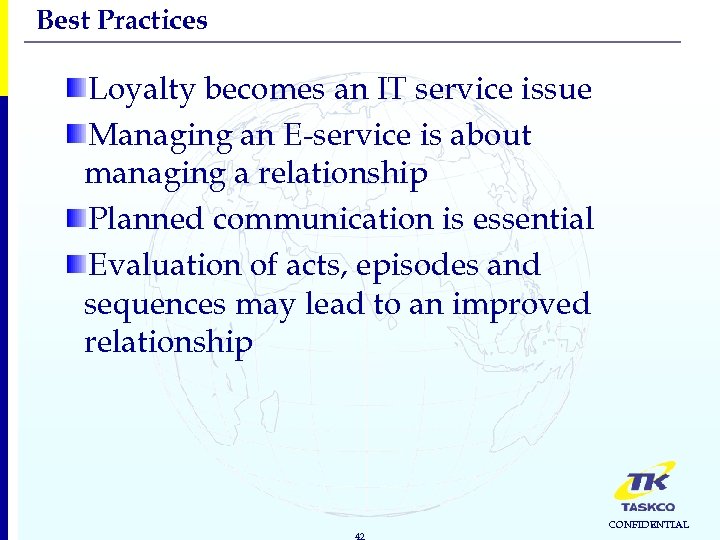 Best Practices Loyalty becomes an IT service issue Managing an E-service is about managing