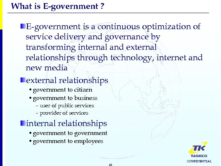 What is E-government ? E-government is a continuous optimization of service delivery and governance