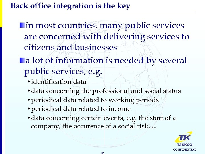 Back office integration is the key in most countries, many public services are concerned