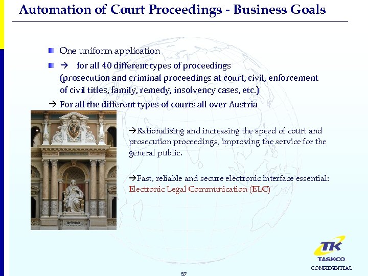 Automation of Court Proceedings - Business Goals One uniform application for all 40 different