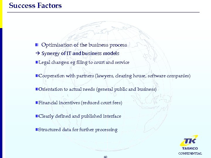 Success Factors Optimisation of the business process Synergy of IT and business models Legal