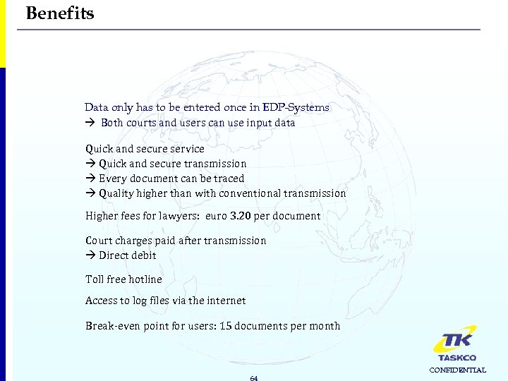 Benefits Data only has to be entered once in EDP-Systems Both courts and users