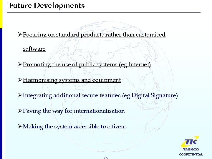 Future Developments Ø Focusing on standard products rather than customised software Ø Promoting the