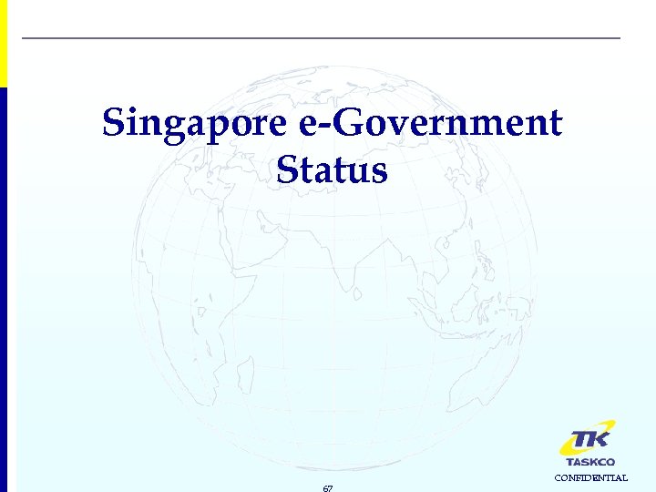 Singapore e-Government Status 67 CONFIDENTIAL 