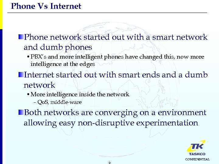 Phone Vs Internet Phone network started out with a smart network and dumb phones