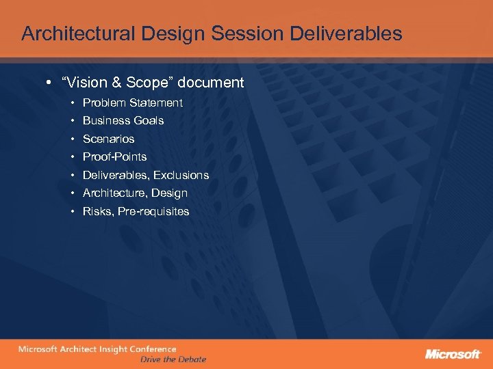 Architectural Design Session Deliverables • “Vision & Scope” document • Problem Statement • Business
