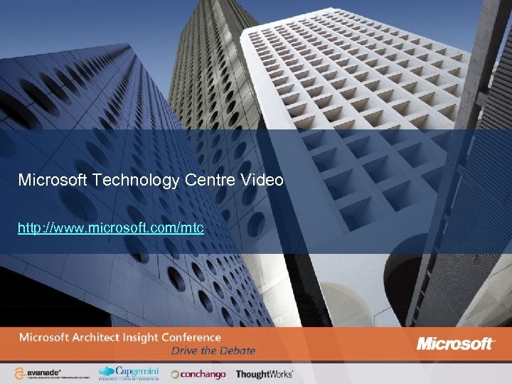 Microsoft Technology Centre Video http: //www. microsoft. com/mtc 